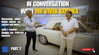 In Conversation With Mr Vivek Goenka Part 2 | Vintage Car Collection | Buggy Khana