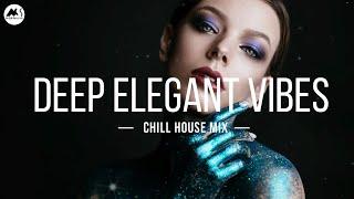 Deep Elegant Vibes - Chill House Mix