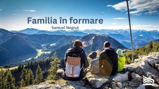 Familia în formare - Samuel Negruț - "Cer în familie, familie în Cer"