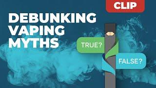 Debunking Vaping Myths | CASAA Explains