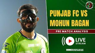 Mohun Bagan vs Punjab Fc Pre-Match Analysis | Indian Super League | Mariners' Base Camp