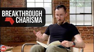 Breakthrough Charisma: Become More Charismatic In Everyday Situations