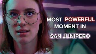 Most Powerful Moment In Black Mirror San Junipero