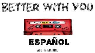 Better With You - Austin Mahone |Español|