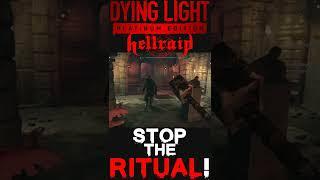 Stop the Ritual! - Dying Light: Hellraid #Shorts