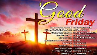 Top 100 Good Friday & Easter Songs Lyrics 2024  Best Praise and Worship Easter Songs Collection