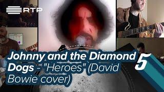 Johnny and the Diamond Dogs - "Heroes" (David Bowie cover) | 5 Para a Meia-Noite | RTP