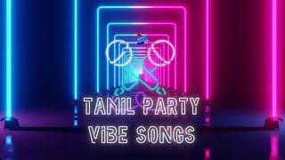 Tamil Party Vibe Songs|Tamil party songs|Tamil hit Songs|Tamil party hit Songs|party vibe song