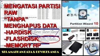 Mengatasi Partisi RAW pada Hardisk - Flashdisk "TANPA" Menghapus Semua Data