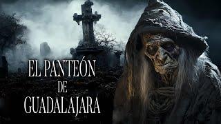 El Panteon Maldito De Guadalajara Historias De Terror - REDE