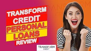Transform Credit Personal Loans Review -Is It Good? (Pros & Cons Of Transform Credit Personal Loans)