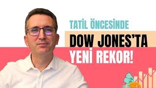 Tatil Öncesinde Dow Jones'ta Yeni Rekor