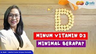 Dosis Yang Tepat Minum Vitamin D3 | Health Corner