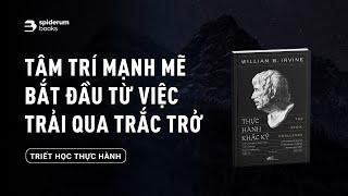 Nội tâm mạnh mẽ bắt đầu từ việc đương đầu với trắc trở  | Sách Thực Hành Khắc Kỷ | Spiderum Books