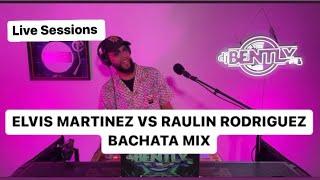 Elvis Martinez vs Raulin Rodriguez Bachata Mix | Dj Bently: Live Sessions | Totalmente Envivo