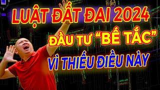 Luật Đất Đai 2024 Không Còn Cơ Hội Đầu Tư Vì Không Biết Điều Này | BĐS Vùng Ven