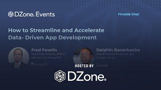How to Streamline and Accelerate Data-Driven App Development | DZone Webinar by MongoDB