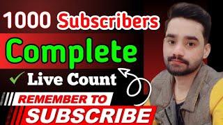 1000 Subscribe Complete || Live Count || Thanks For All My Respectful Subscribers