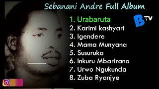 Indirimbo zaa Sebanani Andre Zose hamwe || Sebanani Andre Full Album, Karahanyuze Nyarwanda - Kigali