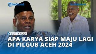 Apa Karya Siap Maju Lagi di Pilgub Aceh 2024