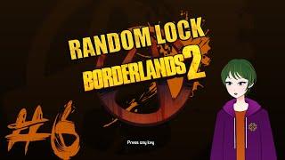 [Borderlands 2][Random Lock Challenge] #6 Two DLCs Left!