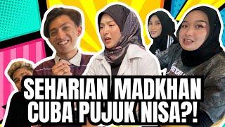 MADKHAN LAYAN NISA MACAM RATU?!..MADKHAN GAGAL PUJUK HATI NISA?!!