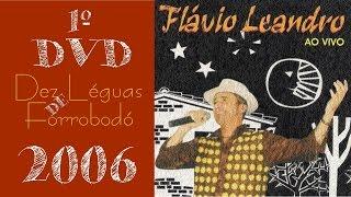 Flávio Leandro - "DVD Dez Léguas de Forrobodó" -  (COMPLETO) 2006