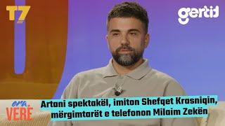 Artani spektakël, imiton Shefqet Krasniqin, mërgimtarët e telefonon Milaim Zekën | Era Verë | T7