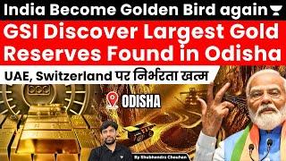 India found largest gold reserve in Odisha mining start soon! Reduce dependence on UAE and Singapore