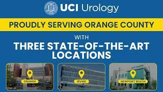 UCI Urology: Proudly Serving Orange County With Three State-of-the-Art Locations