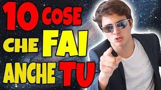 10 COSE CHE FAI ANCHE TU!