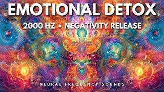 Powerful Emotional Detox 2000 Hz: Cleanse Aura • Release Negative Energy