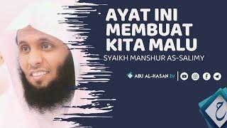 Ayat ini membuat kita malu di hadapan Allah ~Syaikh Manshur as-salimy