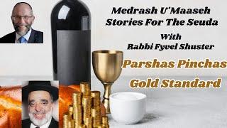 Stories for the Seuda - Parshas Pinchas - Gold Standard