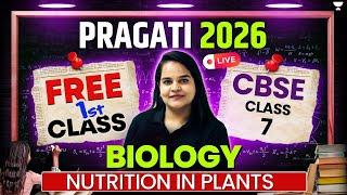 CBSE Class 7 Science: Nutrition in Plants | 1st Free Demo Class by Reena Ma'am | PRAGATI 2026 Batch