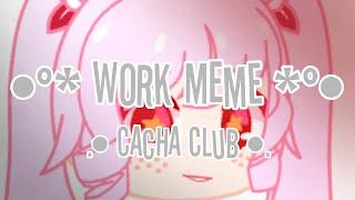 •° Work Meme °• | Gacha Club | YeetPost | Milky Ericka