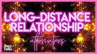 Long-Distance Relationship AFFIRMATIONS! Manifest A Specific Person CLOSER to YOU!