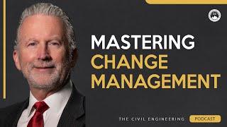 Mastering Change Management for Civil Engineers in 2024 | Civil Engineering Podcast