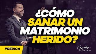 ¿Cómo sanar un matrimonio herido? - Freddy DeAnda