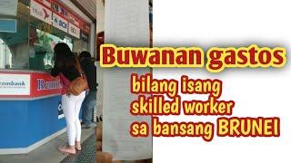 BUWANAN GASTOS, BILANG ISANG SKILLED WORKER SA BANSANG BRUNEI