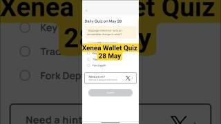 Xenea wallet daily quiz today 28 May | Xenea wallet voucher code 28 May