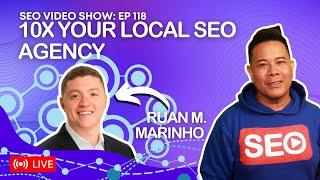 Ruan M. Marinho  How to 10x your Local SEO Agency