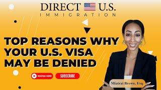 Top Reasons Why Your U.S. Visa May Be Denied || Direct U.S. Immigration