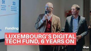Luxembourg’s Digital Tech Fund, 6 Years On