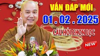 Vấn Đáp Mới Câu Hỏi QUÁ THÀNH THỰC & RẤT HAY Ngày 01. 02 2025 - Thầy Thích Pháp Hòa