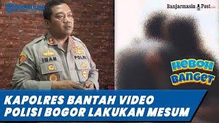 Soal Video Viral Polisi Bogor di Ruang Dinas, Kapolres Bogor Bantah Bukan Mesum