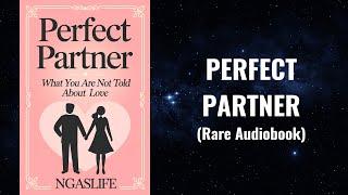 Perfect Partner - The HIDDEN Truth About Finding True Love | Relationship Audiobook