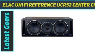 ELAC Uni Fi Reference UCR52 Center Channel AZ Review