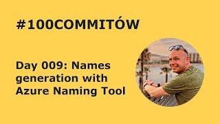 #100Commitow: Day009 - Names generation with Azure Naming Tool