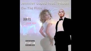 Jennifer Lopez - On The Floor ft. Pitbull (Prod. by JonFX Mix)